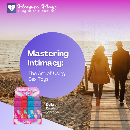 Mastering Intimacy: The Art of Using Sex Toys